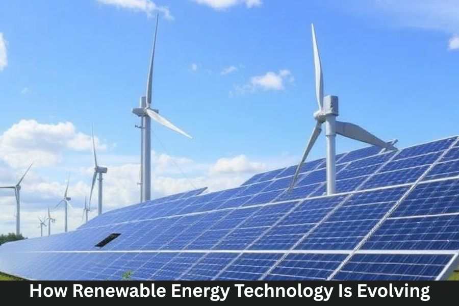 How Renewable Energy Technology Is Evolving
