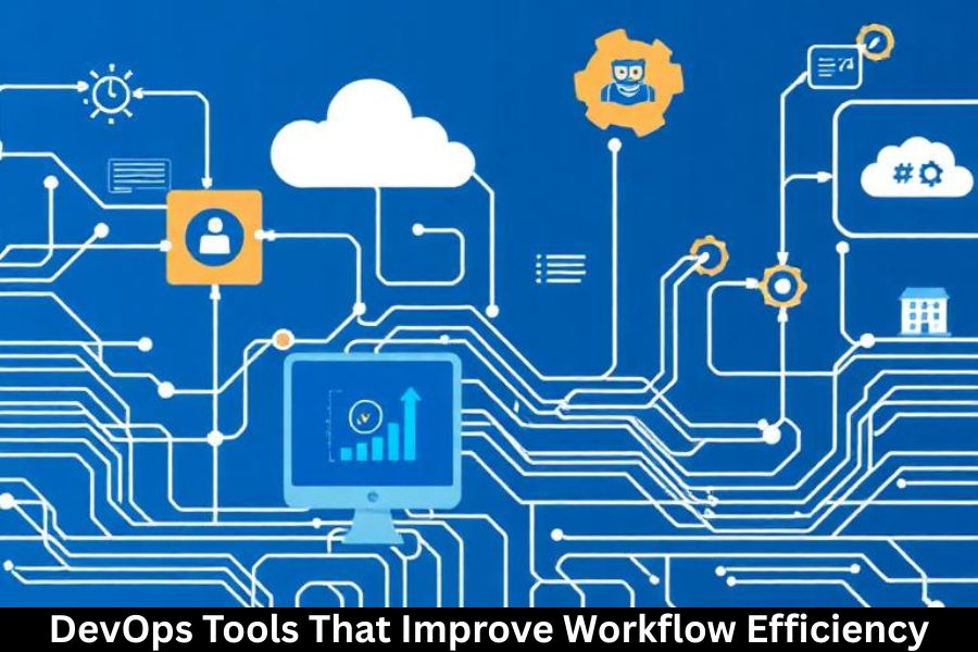 DevOps Tools That Improve Workflow Efficiency