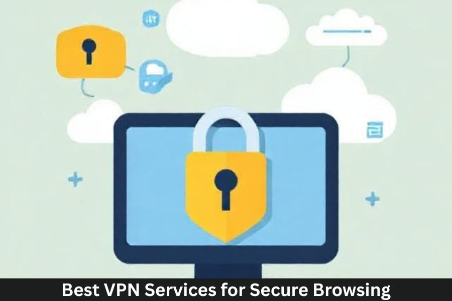 Best VPN Services for Secure Browsing